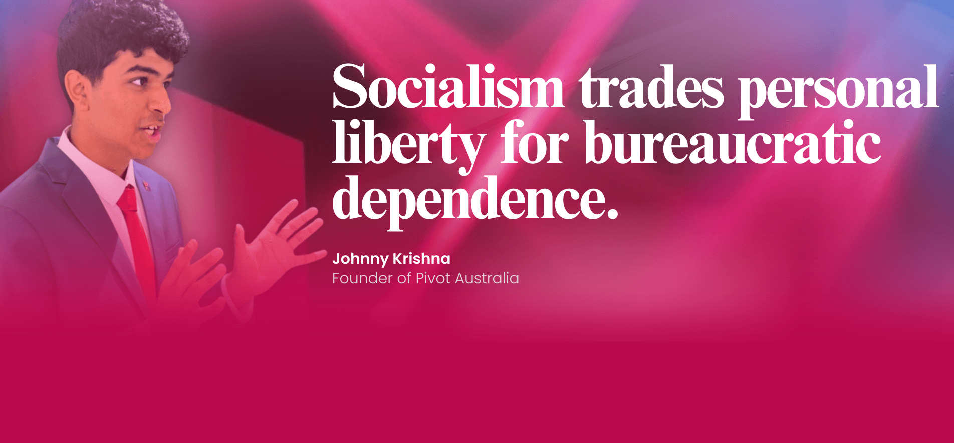 Socialism trades personal liberty for bureaucratic dependence — Johnny Krishna